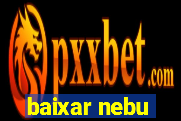 baixar nebu